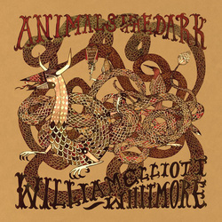 William Elliott Whitmore Animals In The Dark 180gm vinyl LP + download