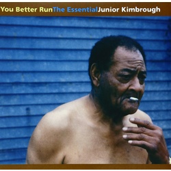 Junior Kimbrough You Better Run The Essential vinyl LP +download, gatefold