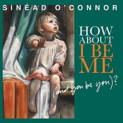 Sinead O'connor How About I Be Me (& You Be You) vinyl LP