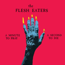 The Flesh Eaters A Minute To Pray A Second To Die vinyl LP 