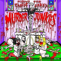 Murder Junkies Killing For Christ Sakes vinyl LP 