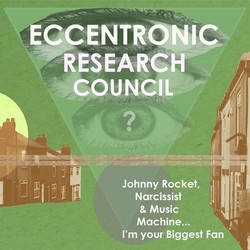 Eccentronic Research Council Johnny Rocket Narcissist & Music Machine (Uk) vinyl LP 