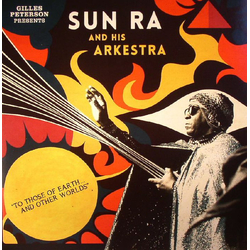 Gilles Peterson / The Sun Ra Arkestra To Those Of Earth... And Other Worlds Vinyl 2 LP