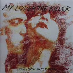 Lydia Lunch / Marc Hurtado My Lover The Killer