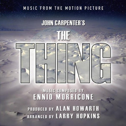 Ennio Morricone & Alan Howarth & Larry Hopkins John Carpenter's The Thing (Music From The Motion Picture)