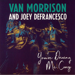 Van Morrison & Joey Defrancesco You're Driving Me Crazy vinyl LP +download 