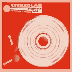 Stereolab Electrically Possessed Switched On Volume 4 vinyl 3 LP