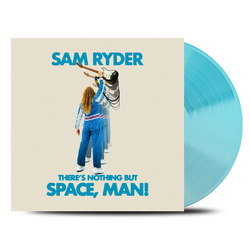 Sam Ryder There's Nothing But Space Man TRANSPARENT BLUE vinyl LP