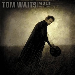 Tom Waits Mule Variations 180gm vinyl 2 LP + download