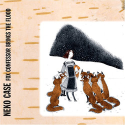 Neko Case Fox Confessor Brings The Flood 180gm vinyl LP