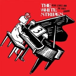 The White Stripes Dead Leaves And The Dirty Ground