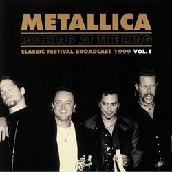 Metallica Rocking At The Ring Classic Festival Broadcast 1999 Vol.1 vinyl 2 LP