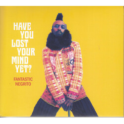 Fantastic Negrito Have You Lost Your Mind Yet CD