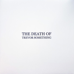 Trevor Something The Death Of LIMITED VINYL LP PLUS CD