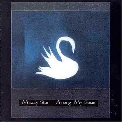 Mazzy Star Among My Swan vinyl LP