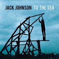 Jack Johnson To The Sea vinyl LP + download, gatefold