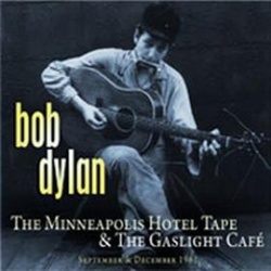 Bob Dylan The Minneapolis Hotel Tape & The Gaslight Cafe