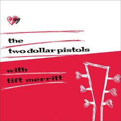 Two Dollar Pistols With Tift Merritt 180gm vinyl LP + download 