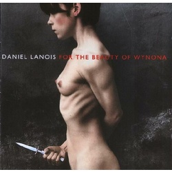 Daniel Lanois For The Beauty Of Wynona vinyl LP