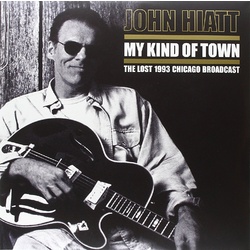 John Hiatt My Kind Of Town: The Lost 1993 Chicago Broadcast