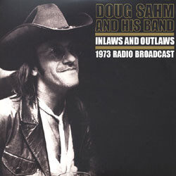 Doug Sahm & Band Inlaws And Outlaws - 1973 Radio Broadcast