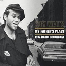 Tom Waits My Father's Place 1977 Radio Broadcast