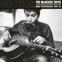 Bob Dylan The McKenzie Tapes: Home Recordings 1961-62
