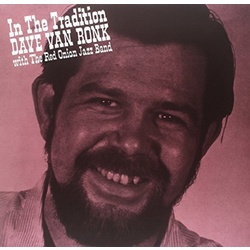 Dave Van Ronk & The Red Onion Jazz Band In The Tradition