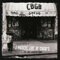 Dinosaur Jr. & J Mascis J Mascis Live At CBGB's: The First Acoustic Show