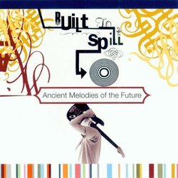 Built To Spill Ancient Melodies Of The.. Reissue vinyl LP