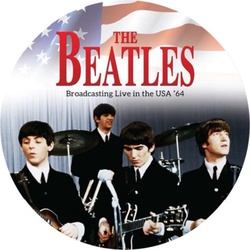 Beatles Broadcasting Live In The USA 1964 vinyl LP picture disc