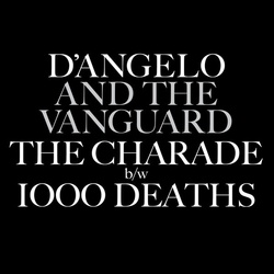 D'Angelo & The Vanguard (3) The Charade / 1000 Deaths