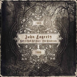 John Fogerty The Rock & Roll All Stars Live Broadcasts 1985 - 1986 