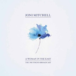Joni Mitchell A Woman In The East (The 1983 Tokyo Broadcast)