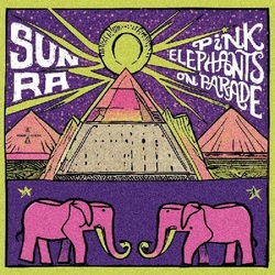Sun Ra Pink Elephants On Parade PINK VINYL LP RSD 2024 [update 17/2/24]