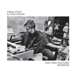 Greg Foat & Gigi Masin The Fish Factory Sessions BLUE VINYL LP RSD 2024 [update 18/2/24]