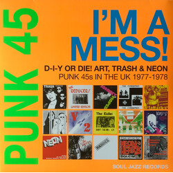 Various Punk 45: I'm A Mess! D-I-Y Or Die! Art, Trash & Neon – Punk 45s In The UK 1977-78