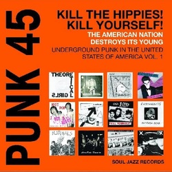 Soul Jazz Records Presents Punk 45: Kill The Hippies! Kill Yourself! The American Nation 1978-80 ORANGE VINYL 2LP RSD 2024 [update 17/2/24]
