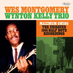 Wes Montgomery Trio Wynton Kelly Maximum Swing: The Unissued 1965 Half Note Recordings VINYL 3LP RSD BLACK FRIDAY 2023