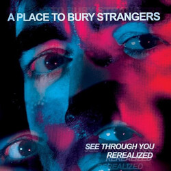 A Place To Bury Strangers See Through You ReRealized Vinyl 2 LP