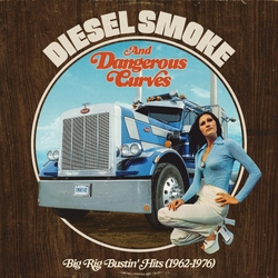 Various Artists Diesel Smoke And Dangerous Curves: Big Rig Bustin' Hits (1962-1976) VINYL LP RSD 2025 - UPDATED 9/2/2025 UK