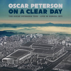 Oscar Peterson On A Clear Day: The Oscar Peterson Trio - Live In Zurich, 1971 Vinyl 2 LP