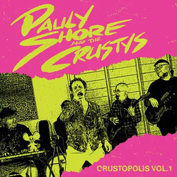 Pauly Shore & The Crustys Crustopolis: Vol. 1 PINK VINYL LP RSD 2024 [update 21/2/24]