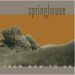 Springhouse From Now To Ok COLOR VINYL LP / CD RSD BLACK FRIDAY 2024