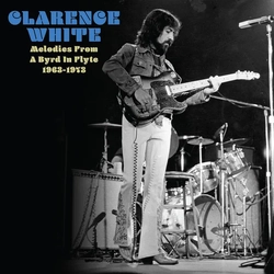 Clarence White Melodies From A Byrd In Flyte: 1963-1973 TRANSLUCENT MILKY WHITE VINYL LP RSD 2025