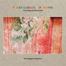 Various Artists The Endless Coloured Ways: The Songs Of Nick Drake - The Singles Collection 6 X VINYL 7INCH RSD 2024 [update 5/3/24]