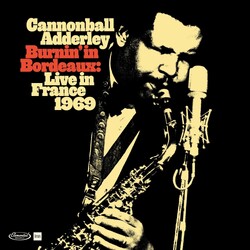 Cannonball Adderley Burnin' In Bordeaux: Live In France 1969 VINYL 2LP RSD 2024 [update 17/2/24]