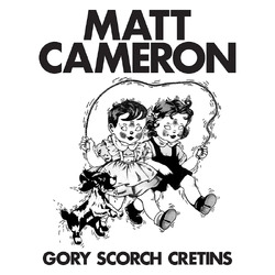 Matt Cameron Gory Scorch Cretins VINYL 12" EP RSD BLACK FRIDAY 2023