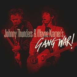 Johnny Thunders & Wayne Kramer & Gang War Johnny Thunders & Wayne Kramer's Gang War!