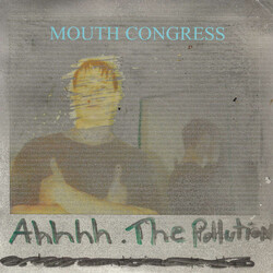 Mouth Congress Ahhhh. The Pollution Vinyl